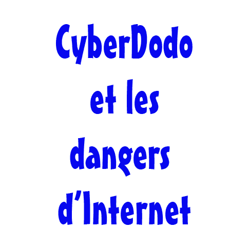 "CyberDodo et les Dangers d'Internet"